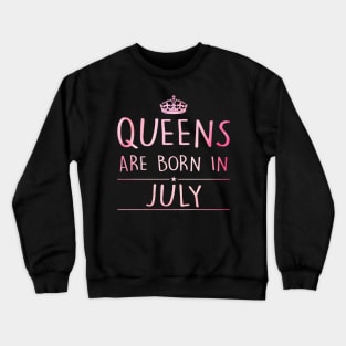 Queens Are Born In July Crewneck Sweatshirt